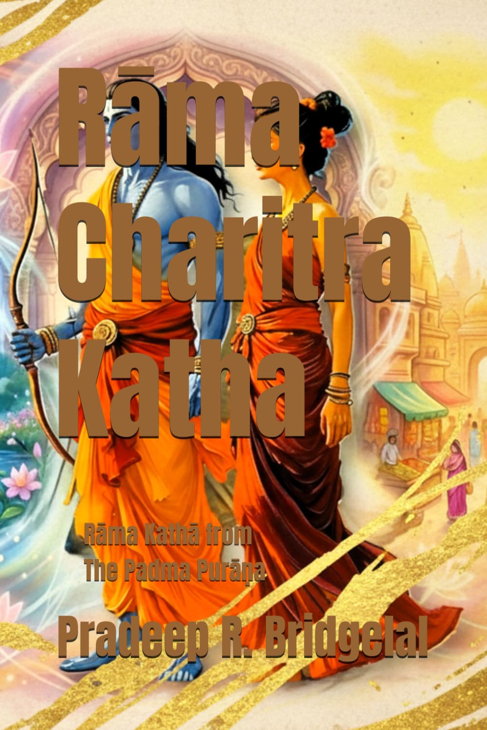 Rama Charitra Katha: Rama's Lilas in The Padma Purana (Ananda Katha Book Series)