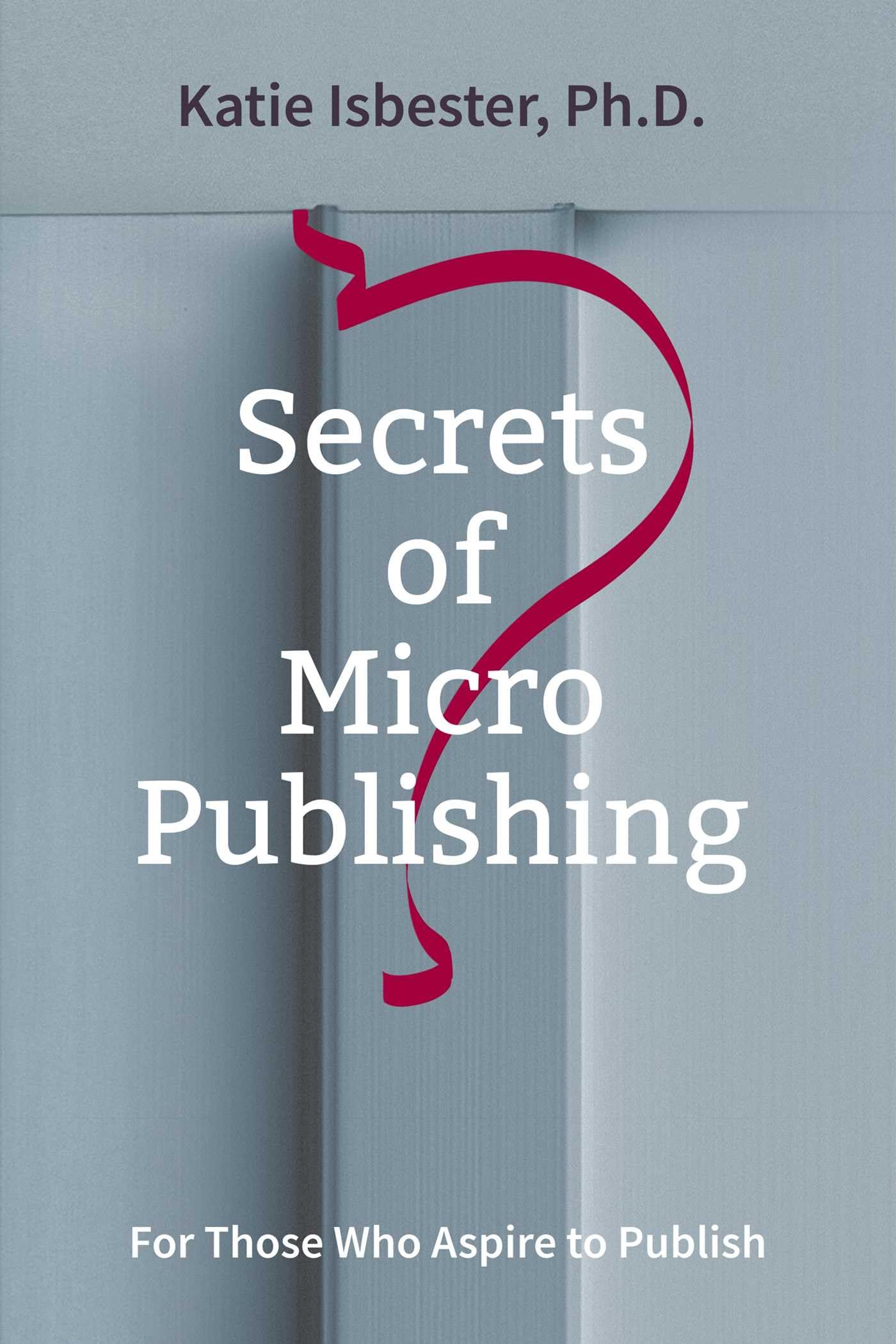 Secrets of MicroPublishing PAPERBACK 9781910461785