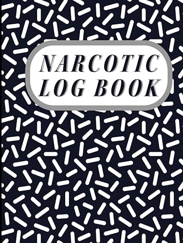 Narcotic Log Book: Controlled Substance Record Book for Surgery Center, Doctor's Office, Veterinary Office, or Residential Facility