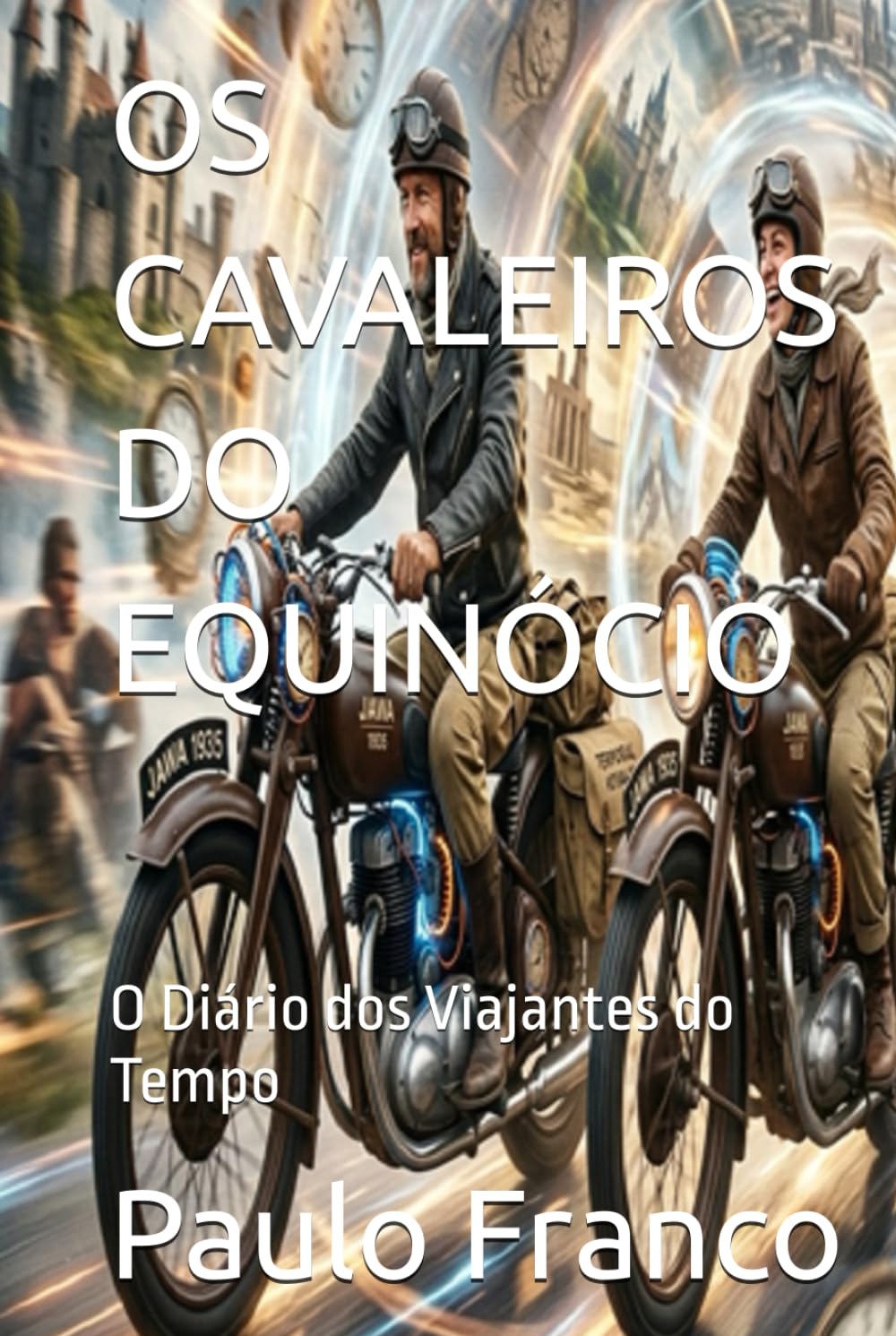 OS CAVALEIROS DO EQUINÓCIO: O Diário dos Viajantes do Tempo (Poesias & Autoajuda)