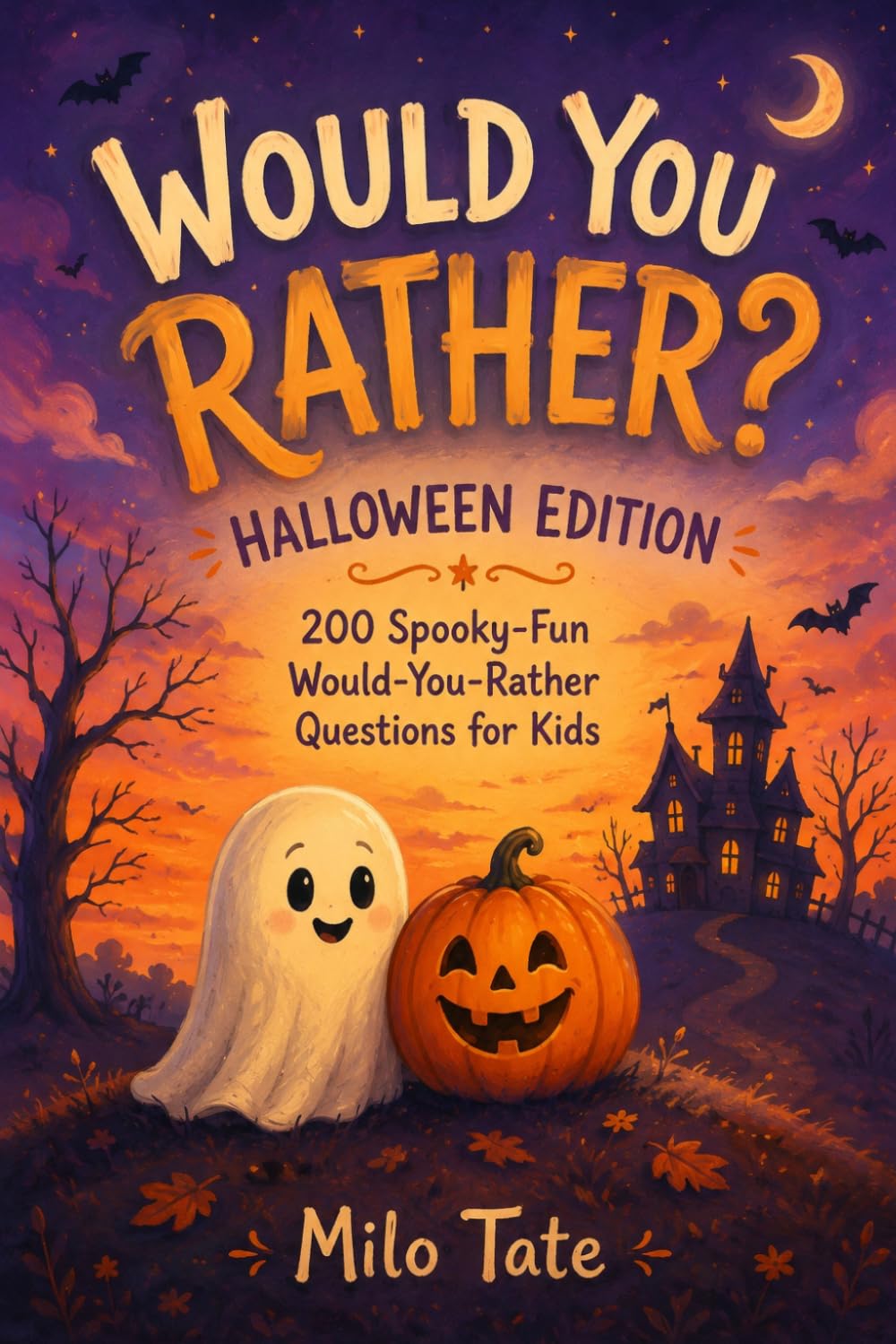 Would You Rather? Halloween Edition: 200 Spooky-Fun Would-You-Rather Questions for Kids (Would You Rather? for Kids)