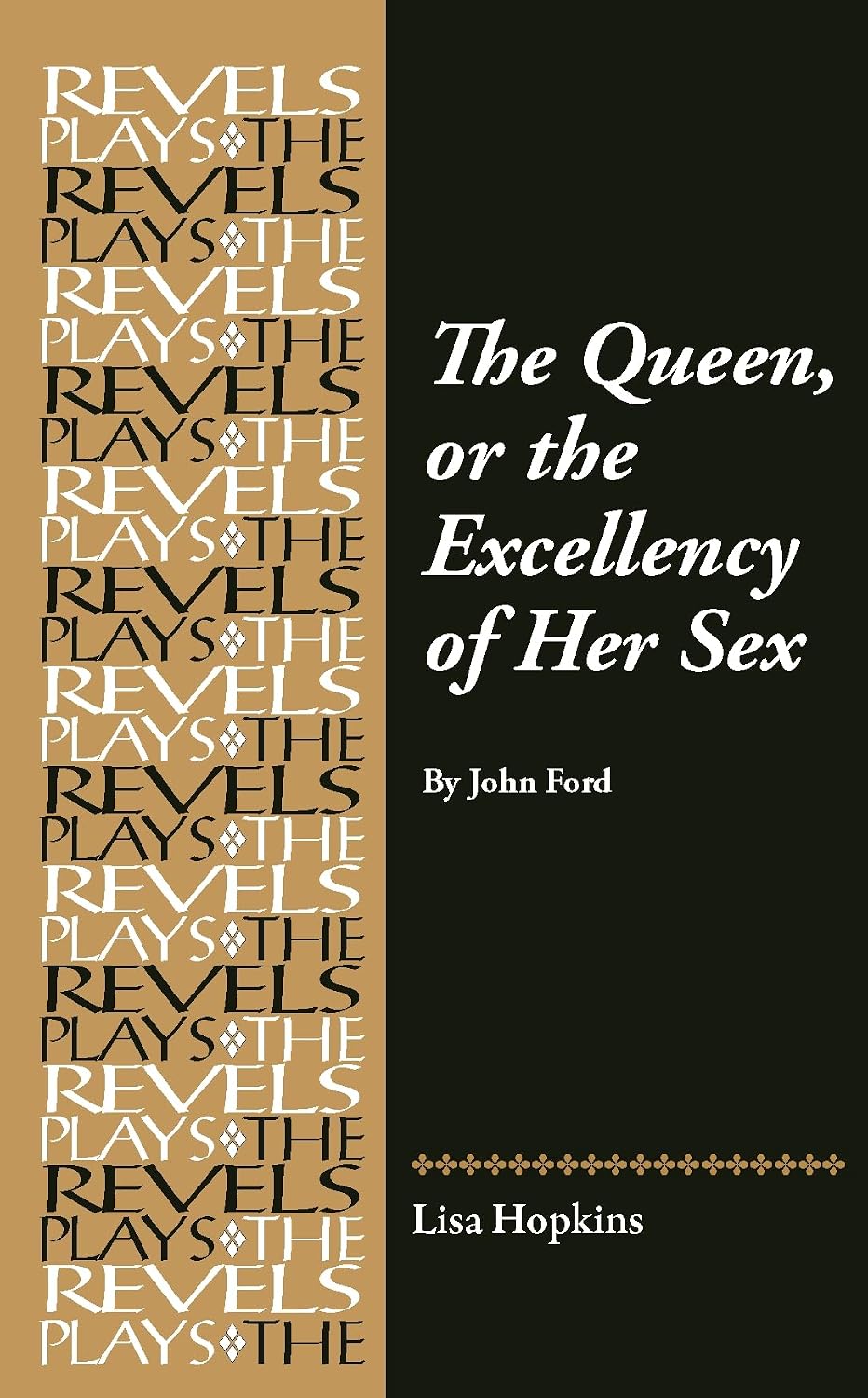 The Queen, or the Excellency of Her Sex: By John Ford (The Revels Plays)