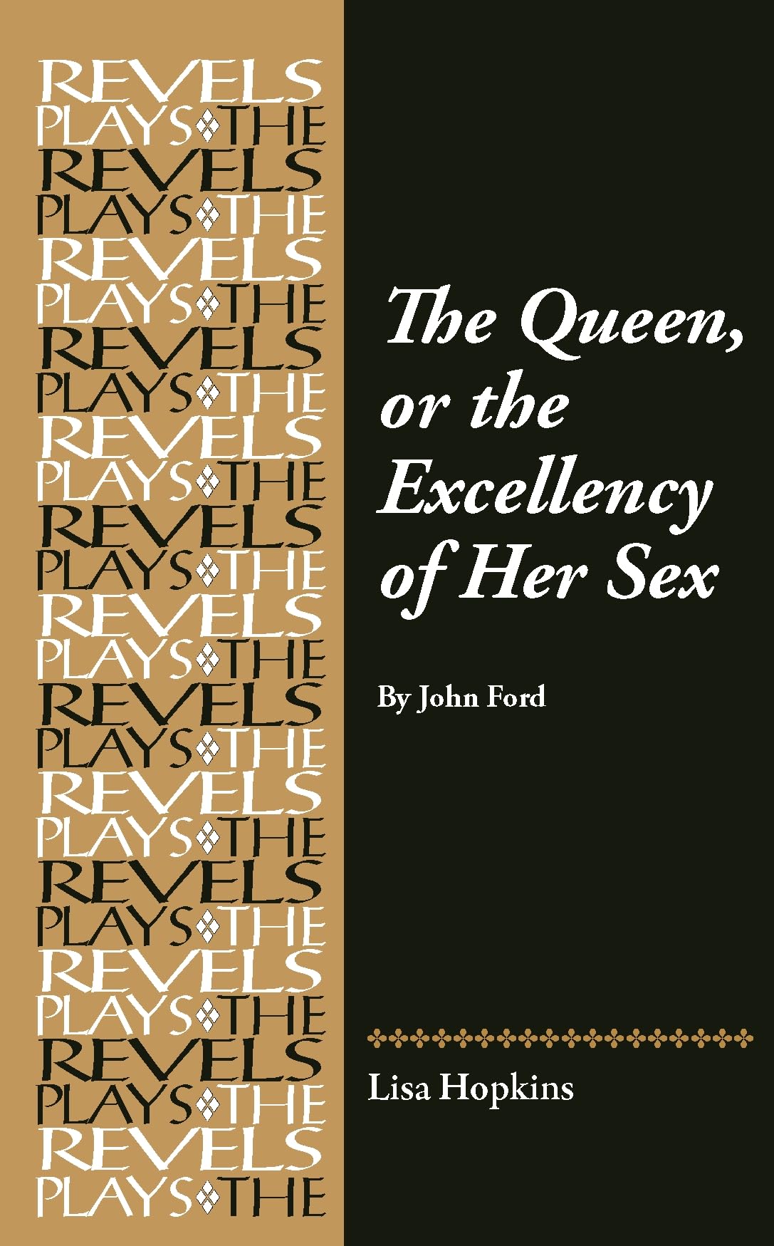 The Queen, or the Excellency of Her Sex: By John Ford (The Revels Plays)