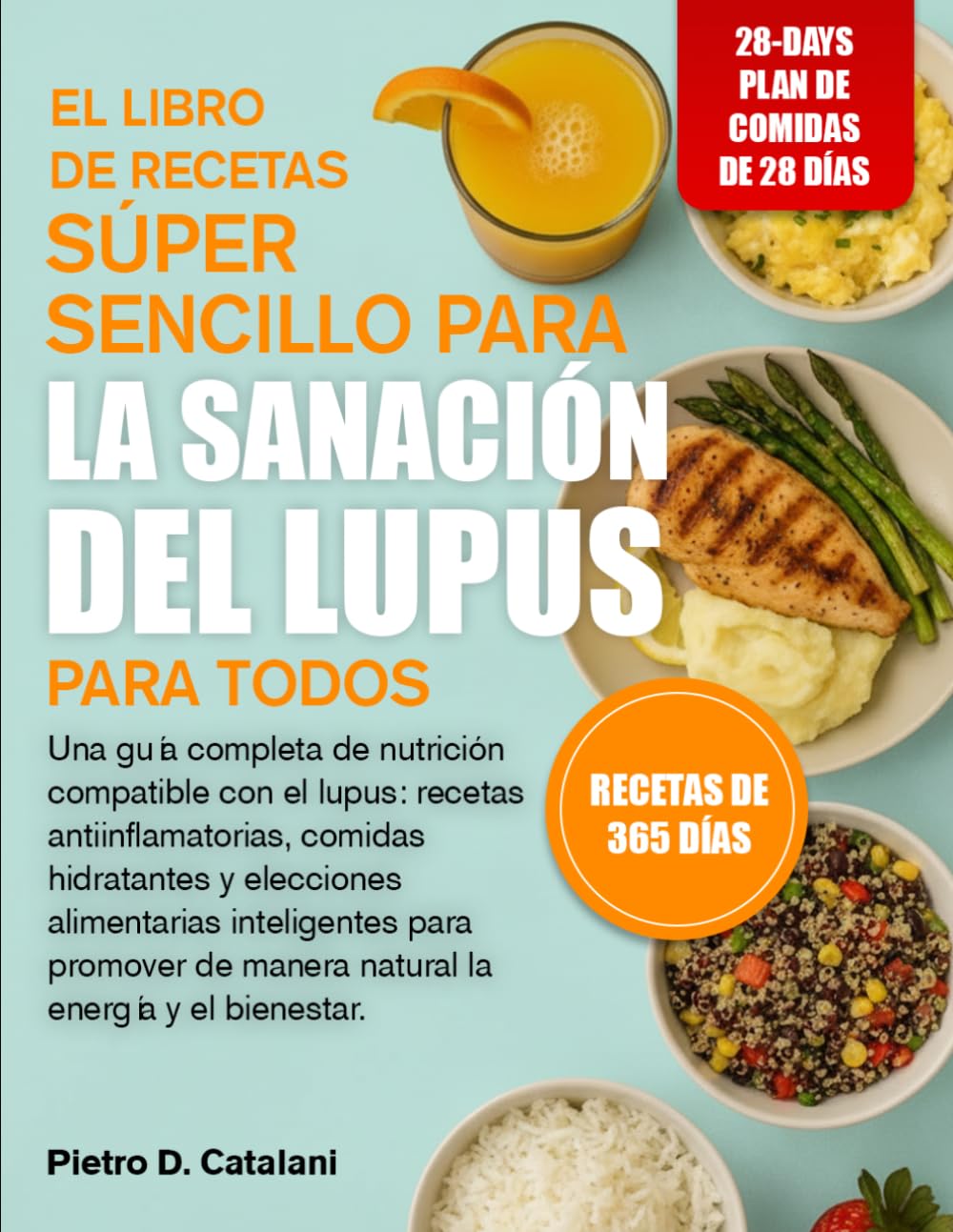 EL LIBRO DE RECETAS SÚPER SENCILLO PARA LA SANACIÓN DEL LUPUS PARA TODOS: Una guía completa de nutrición compatible con el lupus: recetas ... para promover de manera natural la e..
