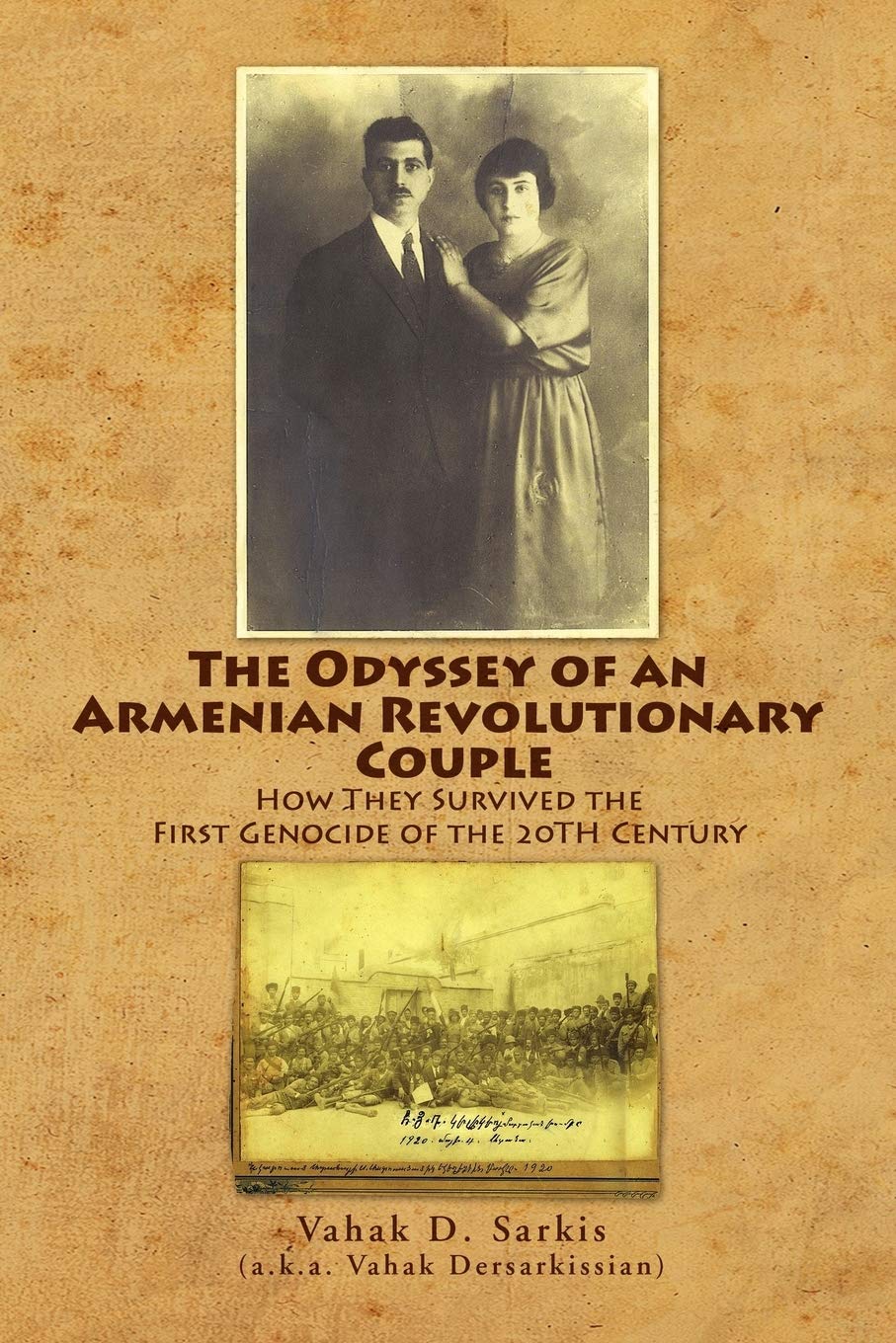 The Odyssey of an Armenian Revolutionary Couple: How They Survived theFirst Genocide of the 20TH Century