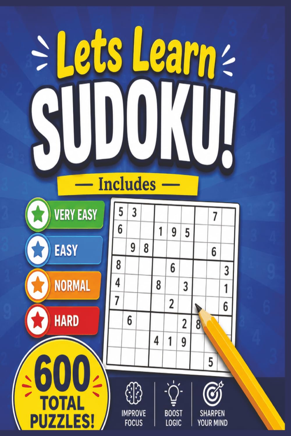 Let's Learn Sudoku!: A Beginner-Friendly Sudoku Puzzle Collection Featuring 600 Puzzles Across 4 Difficulty Levels