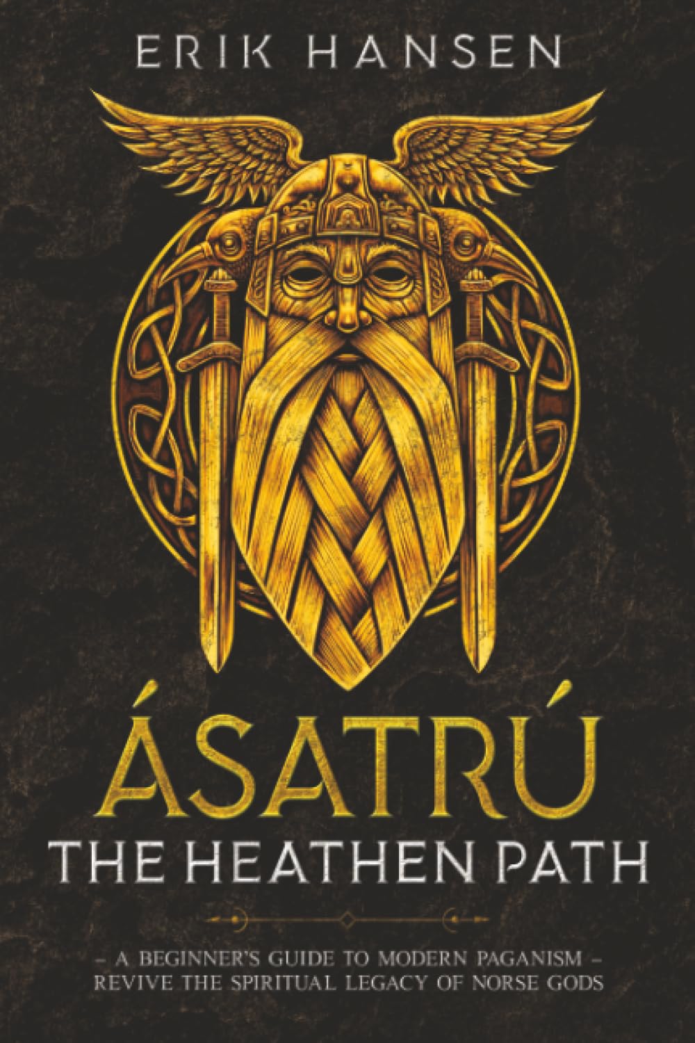 Asatru, The Heathen Path: A Beginner’s Guide to Modern Paganism | Revive the Spiritual Legacy of Norse Gods (Norse Mythology Uncovered)