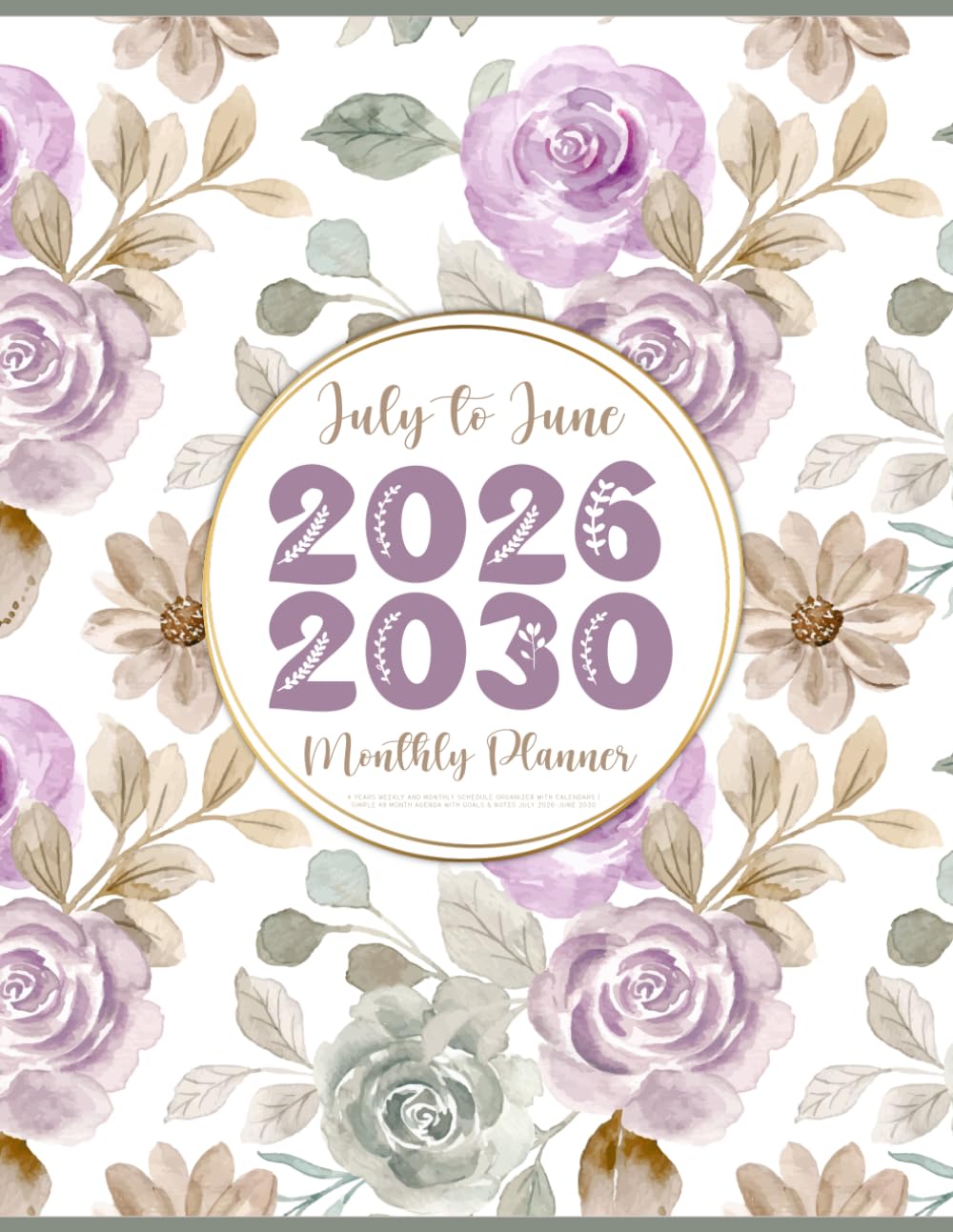 2026-2030 July to June Monthly Planner: 4 Years Weekly and Monthly Schedule Organizer with Calendars | Simple 48 Month Agenda with Goals & Notes July 2026-June 2030 (Relaxing Flowers Design)