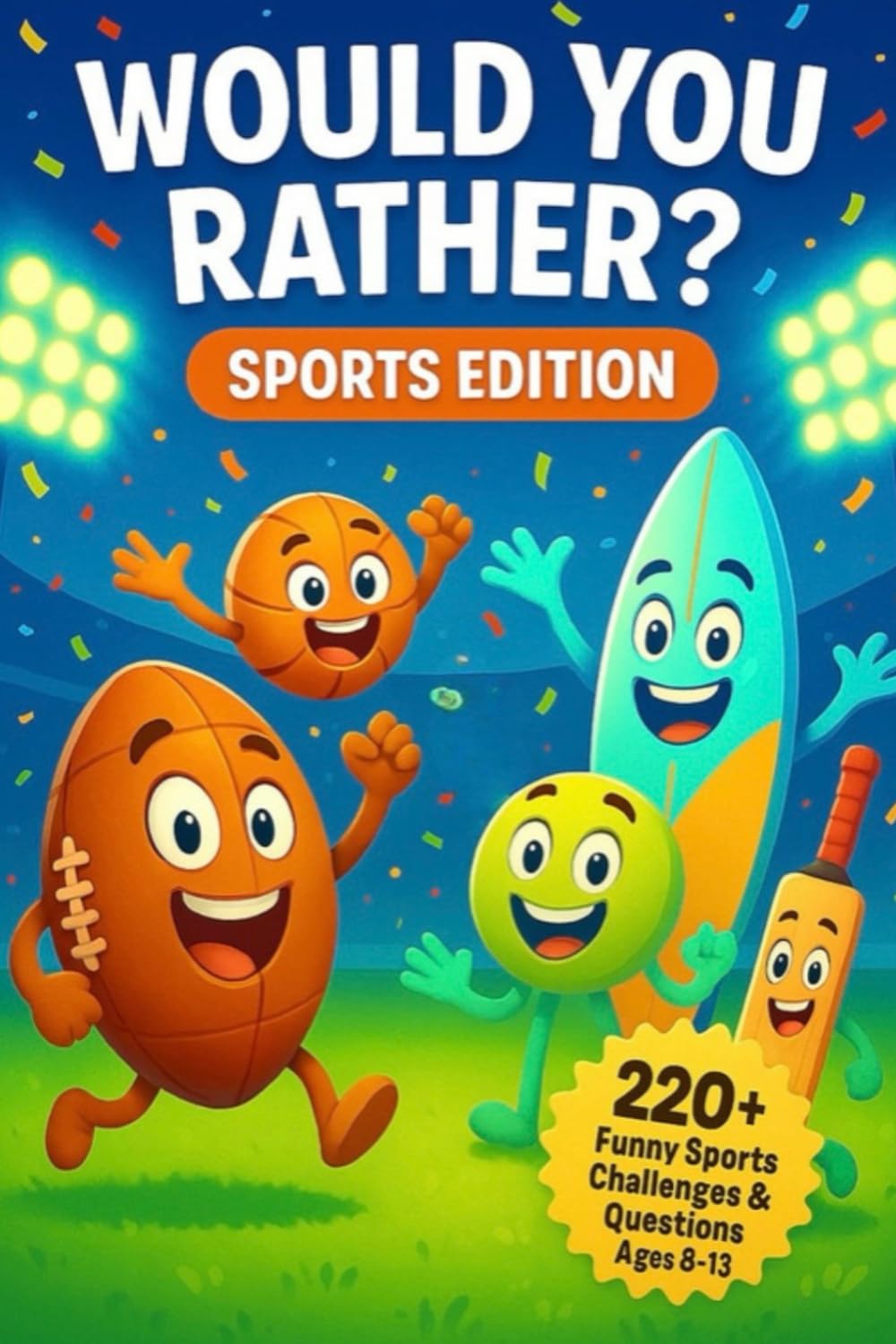Would You Rather? Sports Edition: 220+ Funny Sports Questions & Bonus Challenges (Would You Rather? Series)