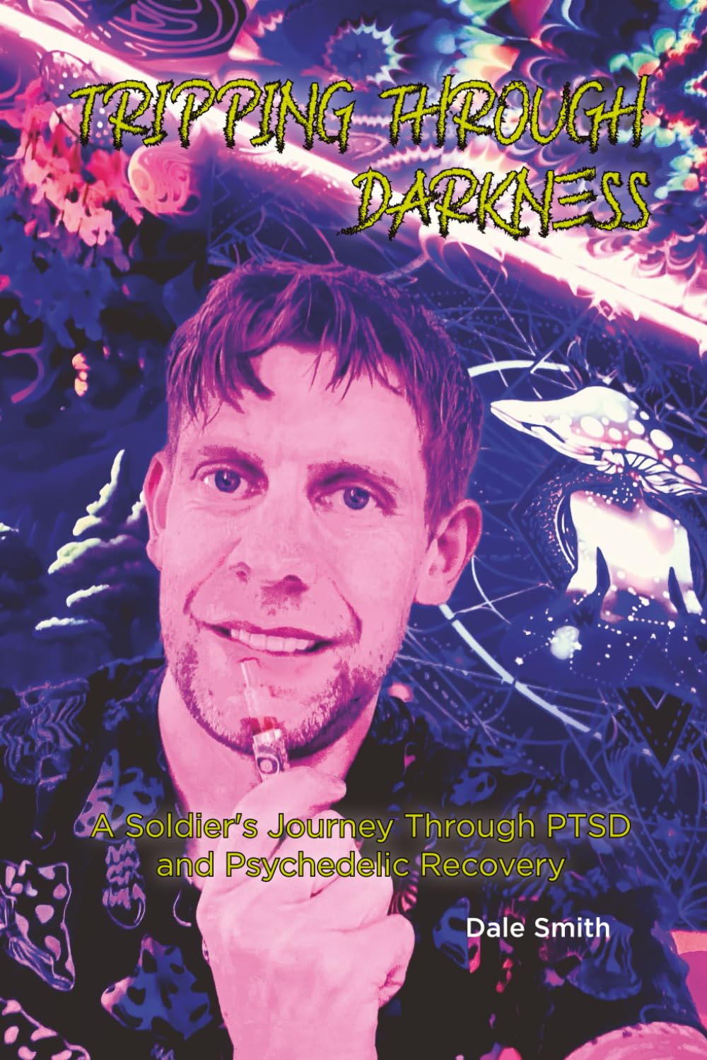 Tripping Through Darkness: A Soldier’s Journey Through PTSD and Psychedelic Recovery