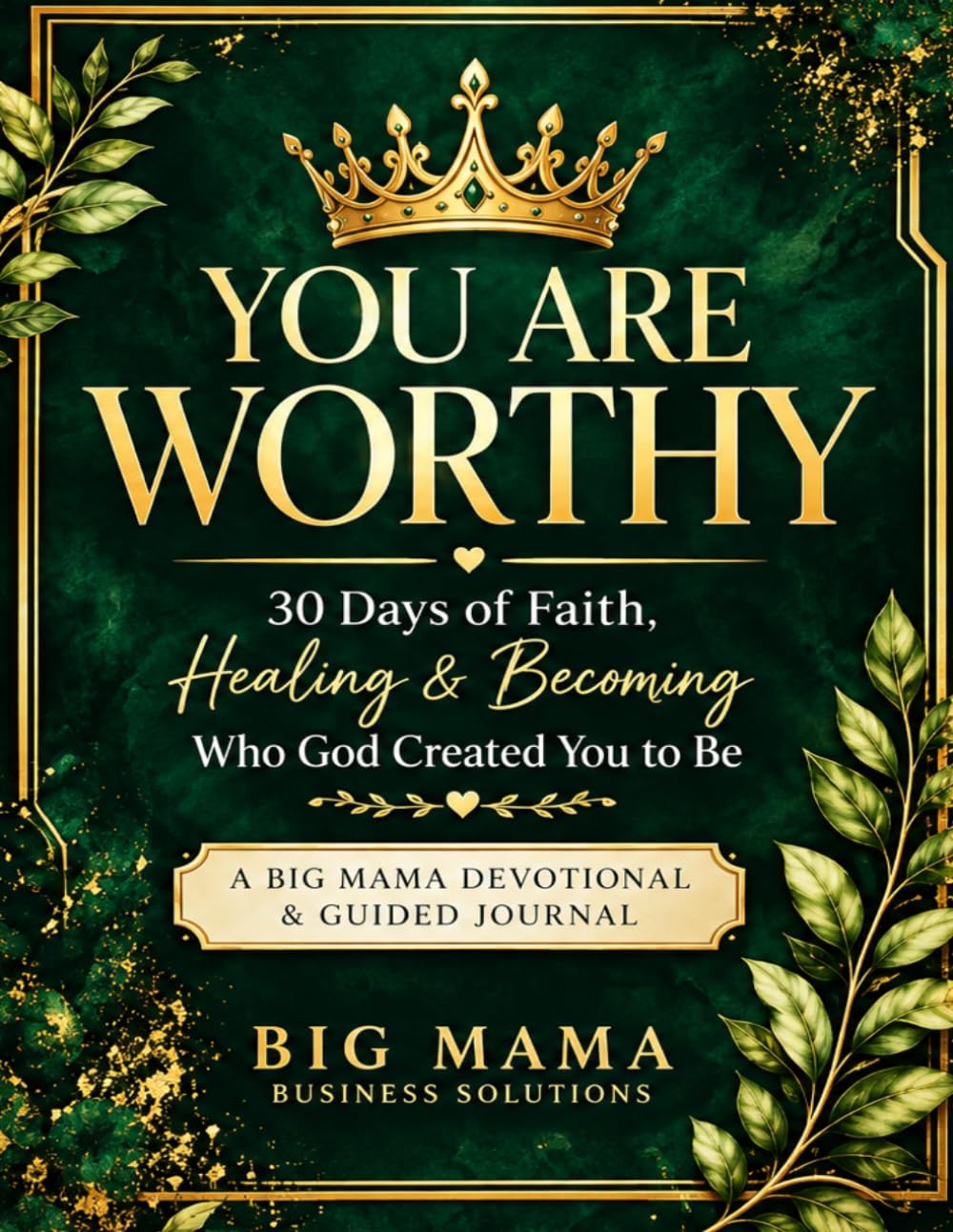 You Are Worthy: 30 Days of Faith, Healing, &Becoming Who God Created You to Be