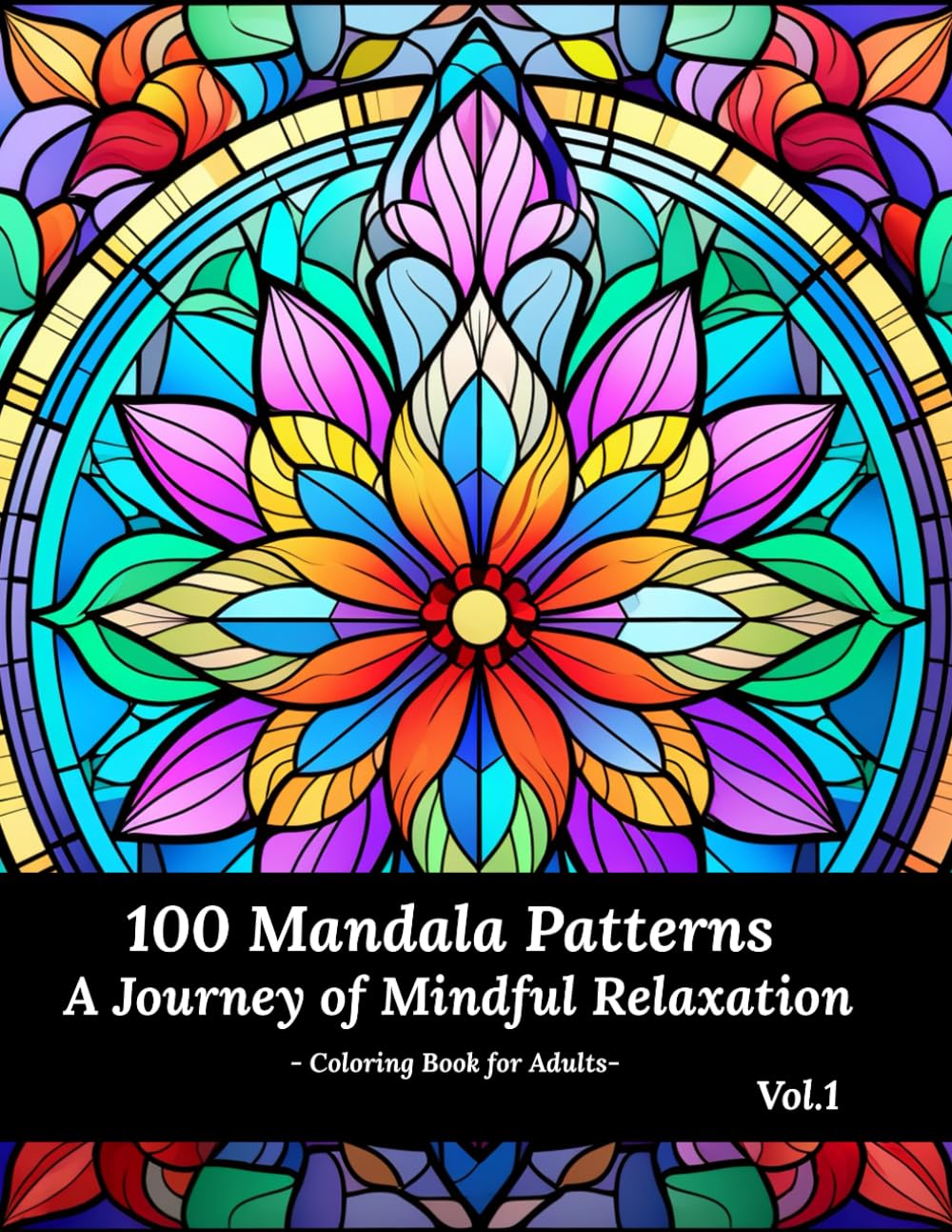 100 Mandala Patterns: A Journey of Mindful Relaxation - Vol. 1 - Coloring Book for Adults