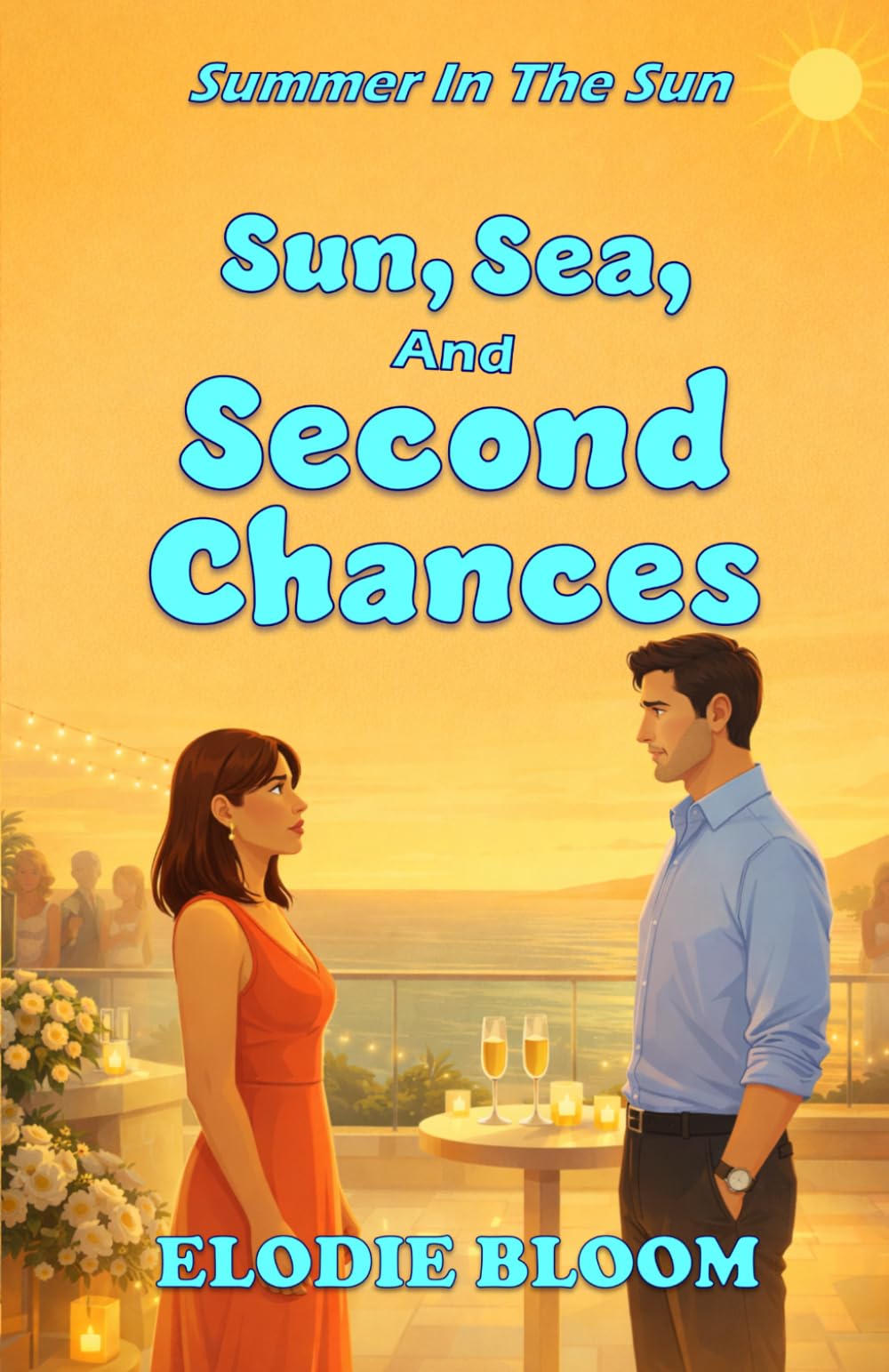 Sun, Sea And Second Chances: A Summer Escape Romcom (Summer In The Sun)