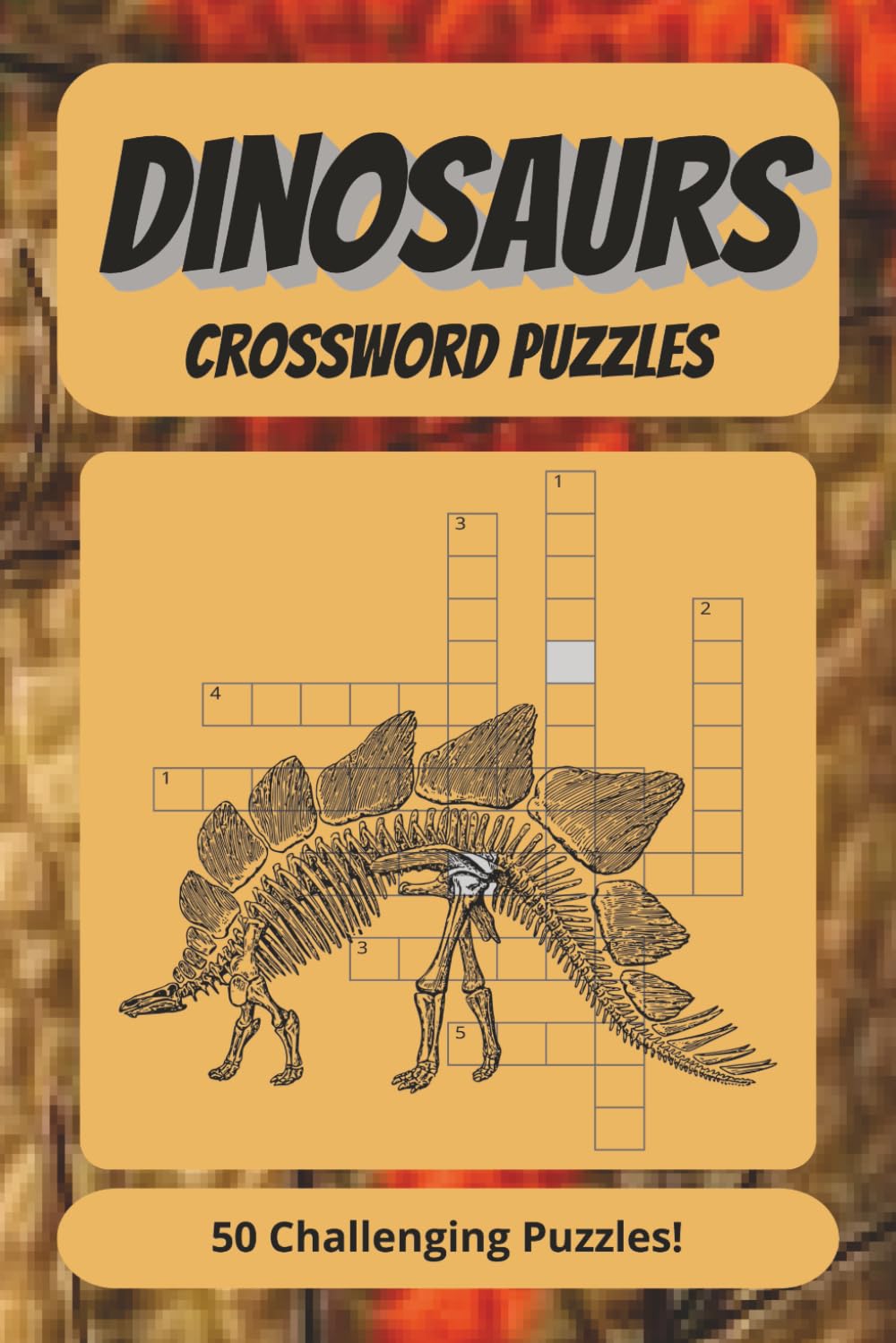 Dinosaurs Crossword Puzzles: 50 Easy to read puzzles about Dinosaurs - 6x9" - 100 pages - Fun gift to Fill Spare time and Reduce Stress