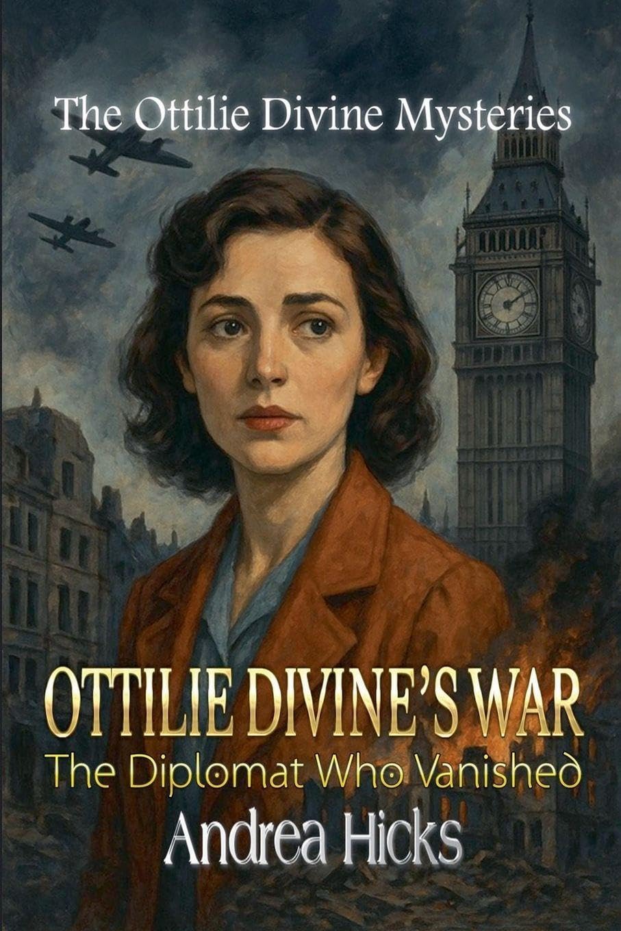 OTTILIE DIVINE'S WAR - The Diplomat Who Vanished: 1