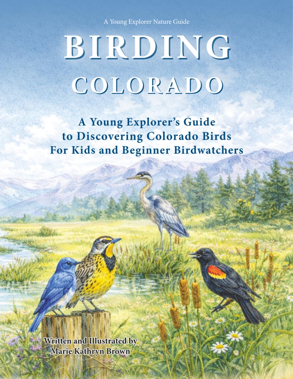 Birding Colorado: A Young Explorer’s Guide to Discovering Colorado Birds For Kids and Beginner Birdwatchers