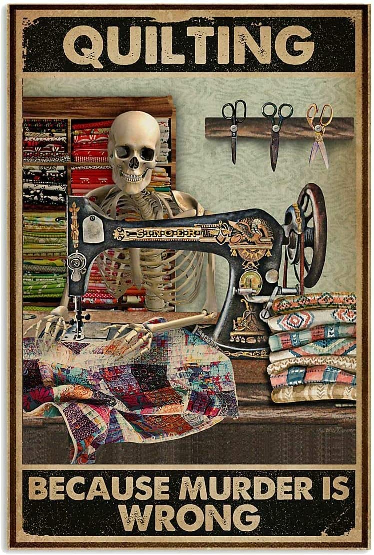 Retro Quilting Because Murder is Wrong Skeleton Metal Tin Sign Hanging Retro Plaque Kitchen Poster Cafe Bar Pub Store Man cave Art Novelty Designs 12x8inch