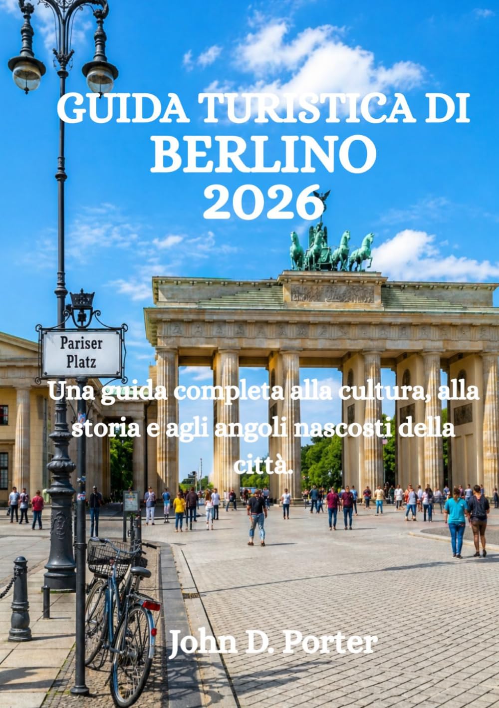 GUIDA TURISTICA DI BERLINO 2026: Una guida completa alla cultura, alla storia e agli angoli nascosti della città.