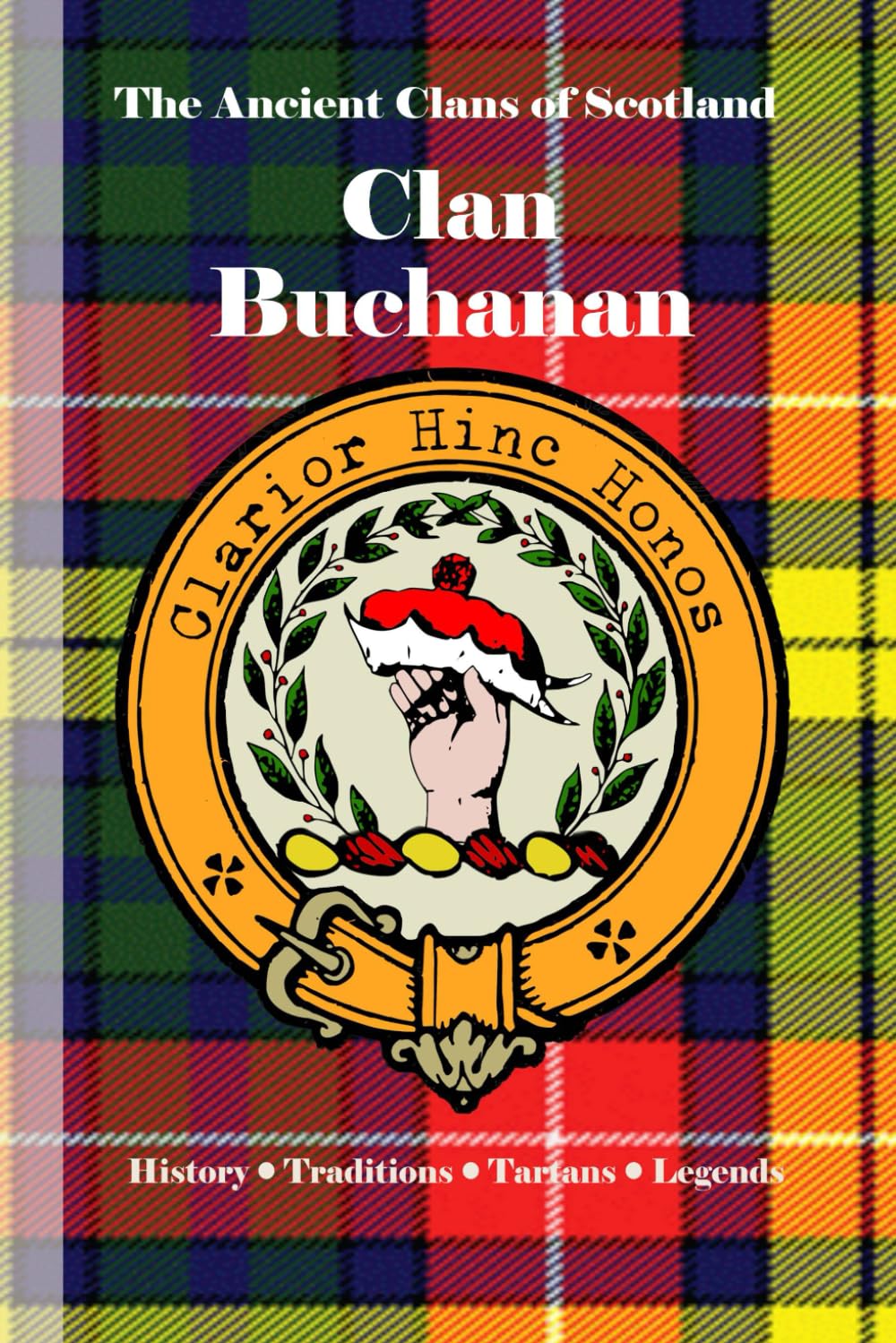 Clan Buchanan: A Concise History of Scotland’s Stewards of the Loch and Land (The Ancient Clans of Scotland)