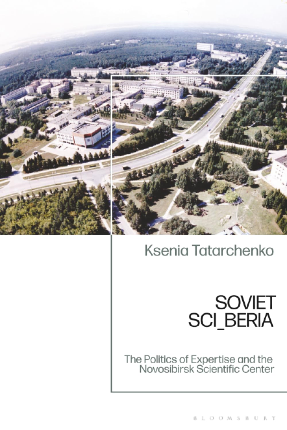 Soviet SCI_BERIA: The Politics of Expertise and the Novosibirsk Scientific Center