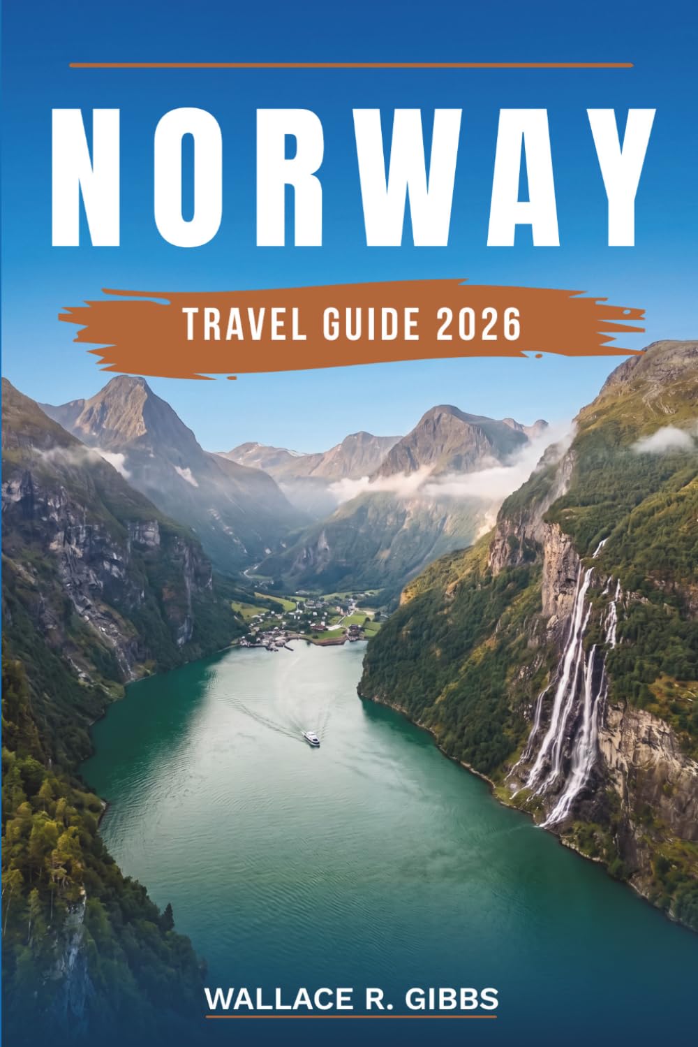 NORWAY TRAVEL GUIDE 2026: Oslo, Bergen, Tromsø and the Western Fjords, including itineraries, where to stay, food and getting around