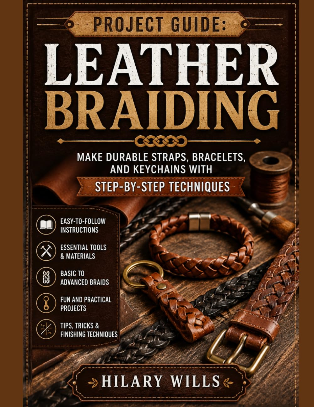 Project Guide: Leather Braiding: Make Durable Straps, Bracelets, and Keychains with Step-by-Step Techniques