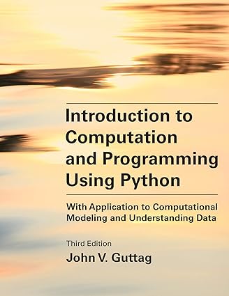 Introduction to Computation and Programming Using Python, third edition ...