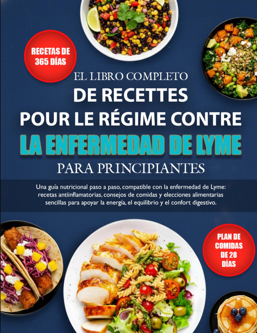 EL LIBRO COMPLETO DE COCINA DE LA DIETA PARA LA ENFERMEDAD DE LYME PARA PRINCIPIANTES: Una guía nutricional paso a paso, compatible con la enfermedad ... alimentarias sencillas para apo....