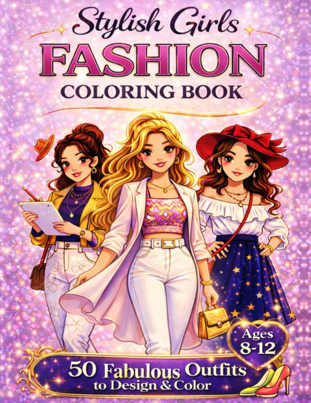 Fashion Coloring Book for Girls Ages 8–12 Years Old: Stylish Outfit Designs, Trendy Looks, and Creative Fashion Pages for Tweens Who Love Coloring and Style
