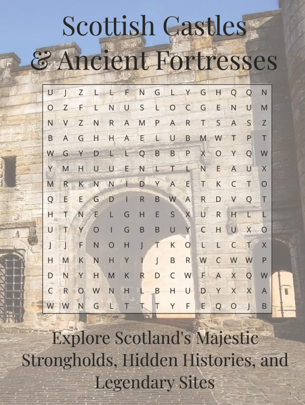 Scottish Castles & Ancient Fortresses Word Search Puzzle Book: Explore Scotland's Majestic Strongholds, Hidden Histories, and Legendary Sites (Travel & Discovery)