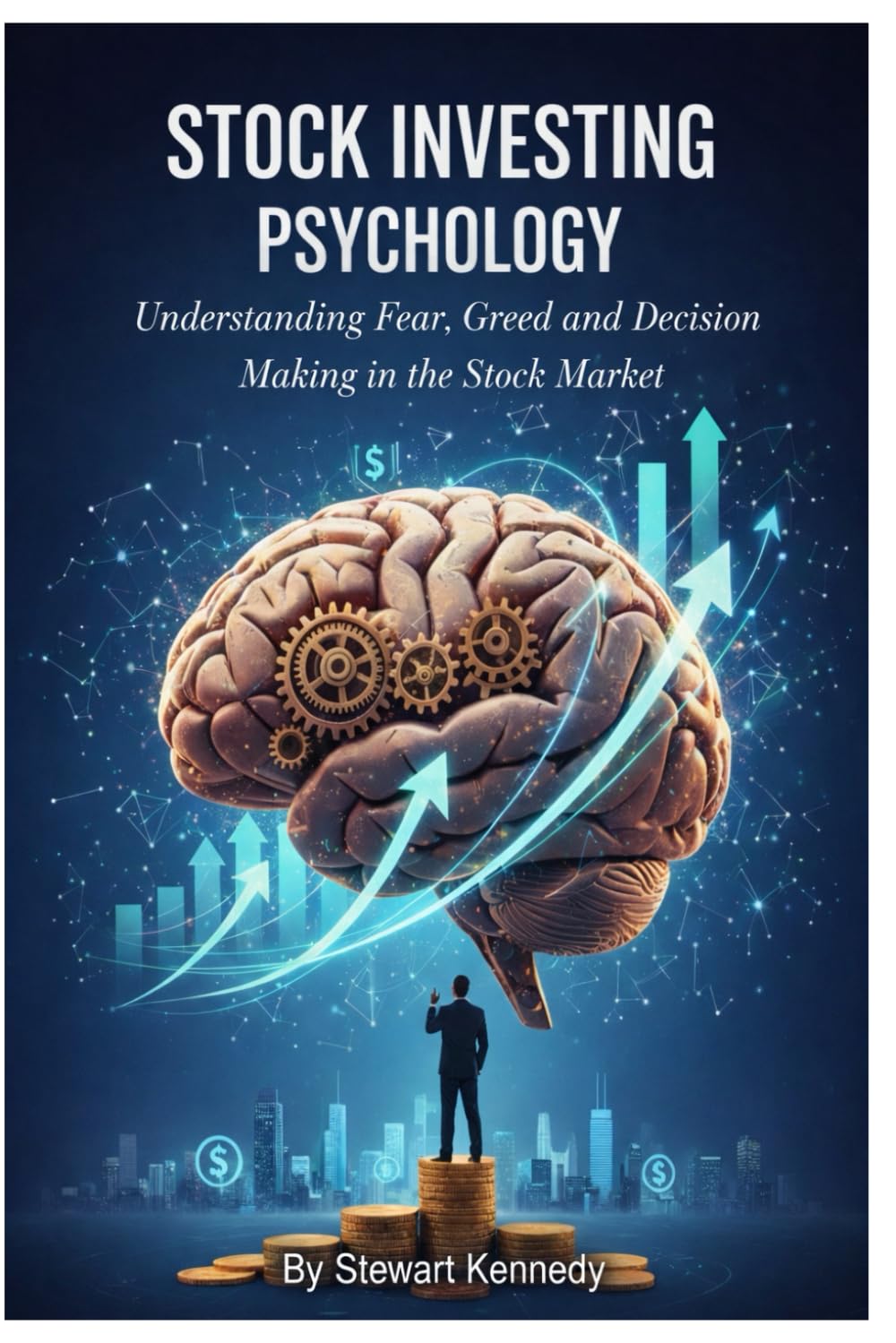 Stock Investing Psychology: Understanding Fear, Greed and Decision Making in the Stock Market (The Investing Essentials Library)