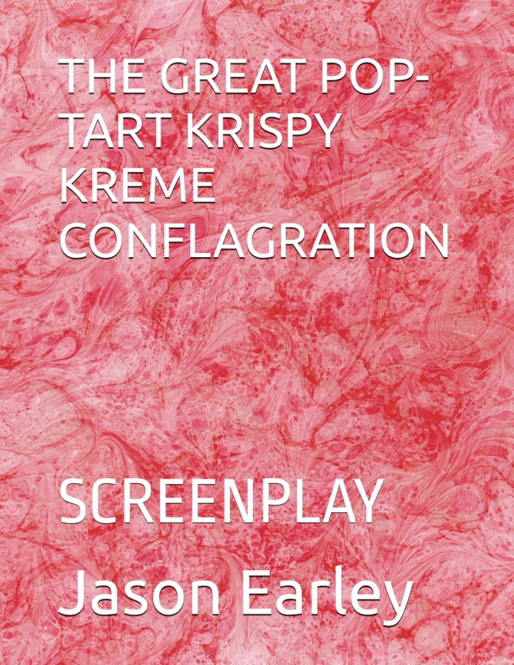THE GREAT POP-TART KRISPY KREME CONFLAGRATION: SCREENPLAY