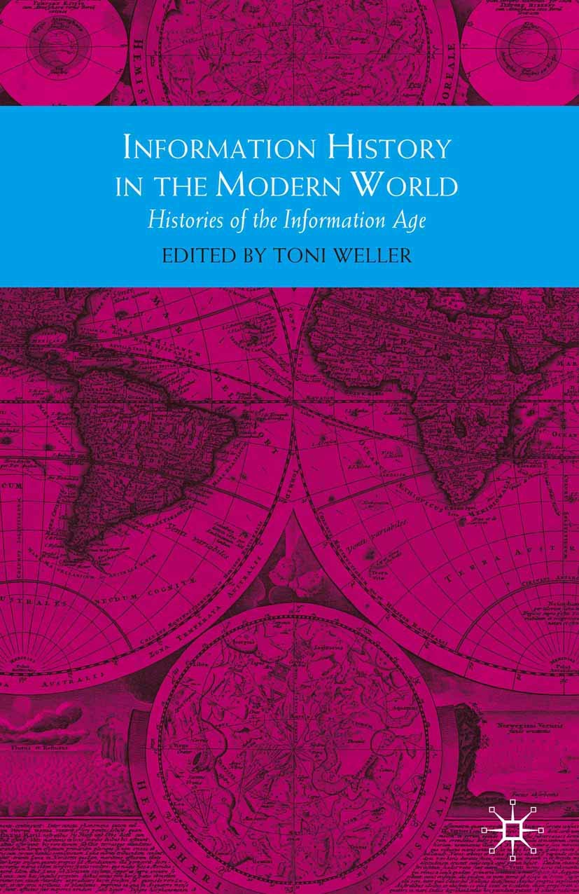 Information History in the Modern World : Histories of the Information Age By W
