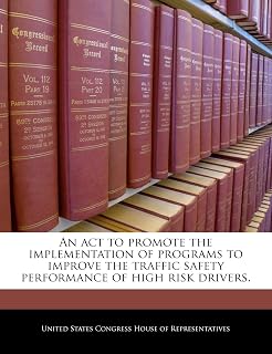 An ACT to Promote the Implementation of Programs to Improve the Traffic Safety Performance of High Risk Drivers.