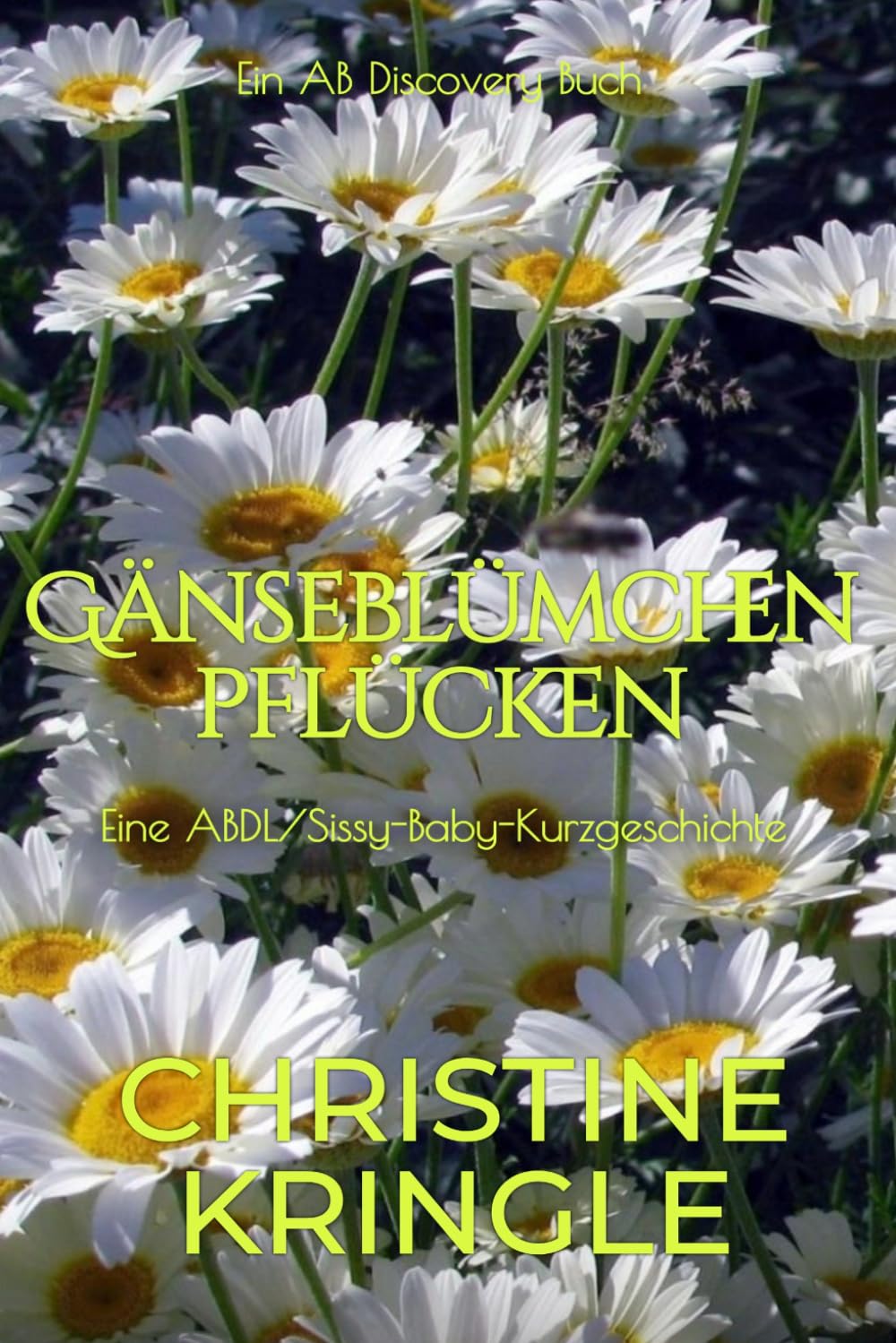 Gänseblümchen pflücken: Eine ABDL-Femdom-Sissy-Baby-Geschichte
