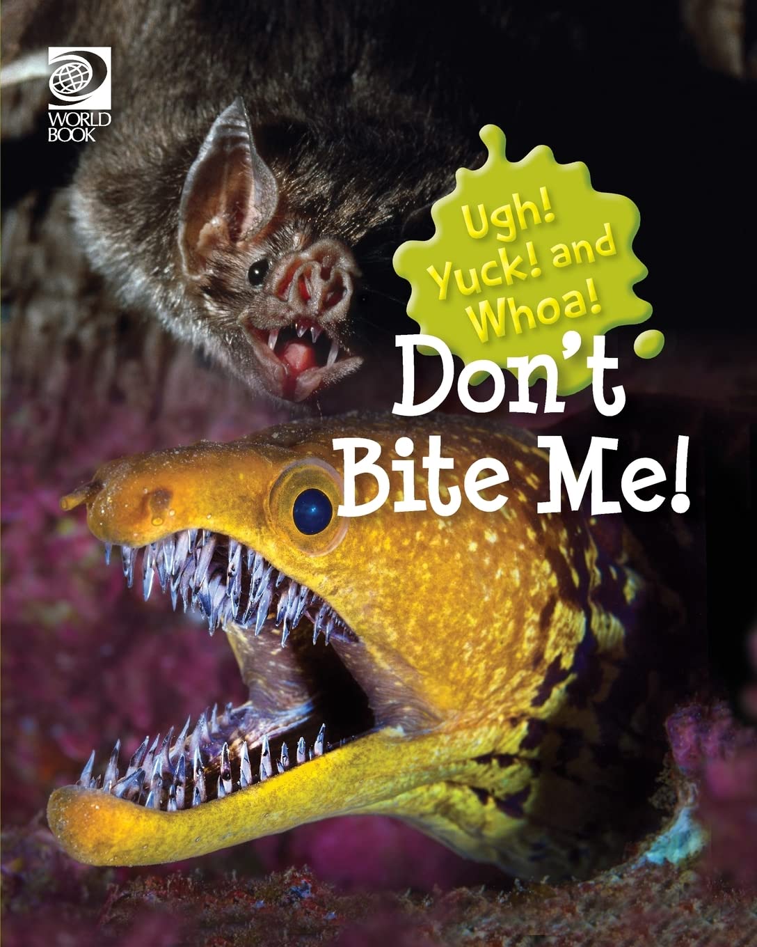 Don't Bite Me! (Ugh! Yuck! and Whoa!)