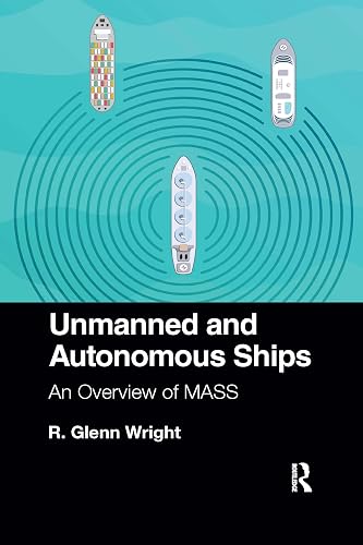 UNMANNED AND AUTONOMOUS SHIPS: AN OVERVIEW OF MASS,1ST EDITION