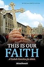 This Is Our Faith: A Catholic Catechism for Adults