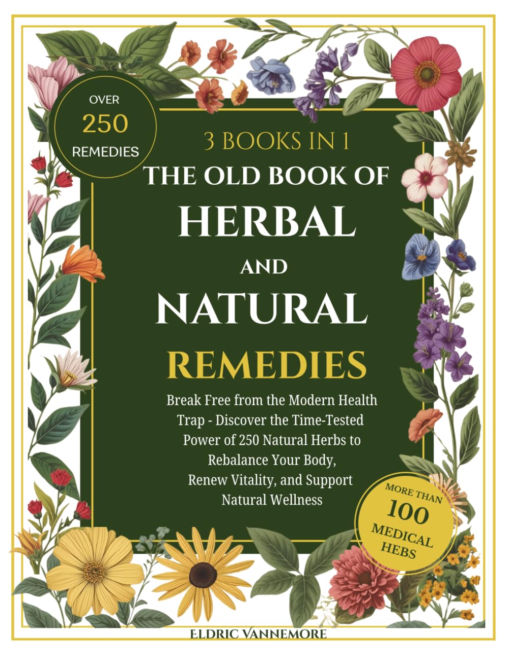 The Old Book of Herbal and Natural Remedies: Break Free from the Modern Health Trap - Discover the Time-Tested Power of 250 Natural Herbs to Rebalance ... Renew Vitality, and Support Natural Wellness