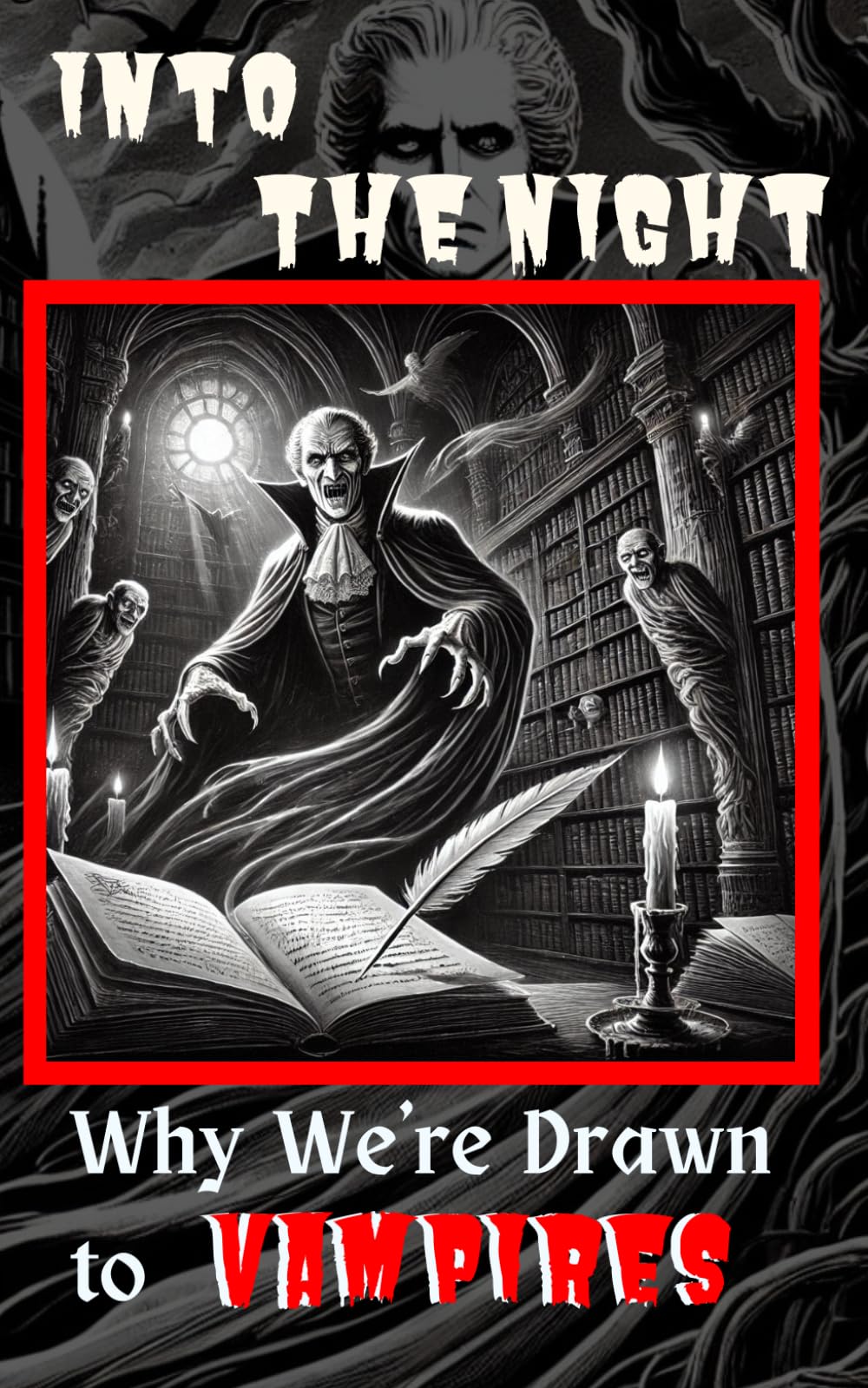 Into the Night: Why We’re Drawn to Vampires