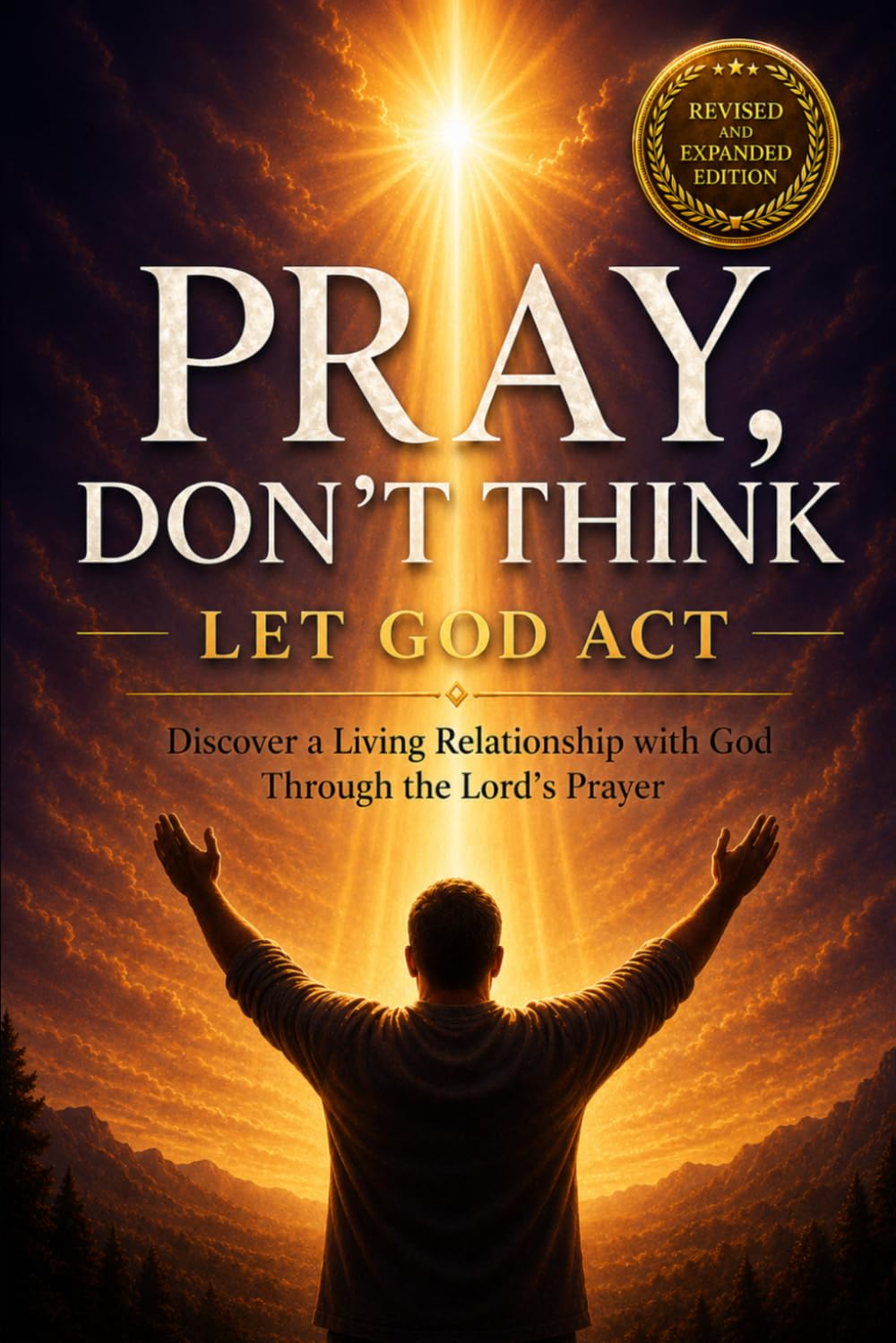 Pray, Don’t Think: Let God Act