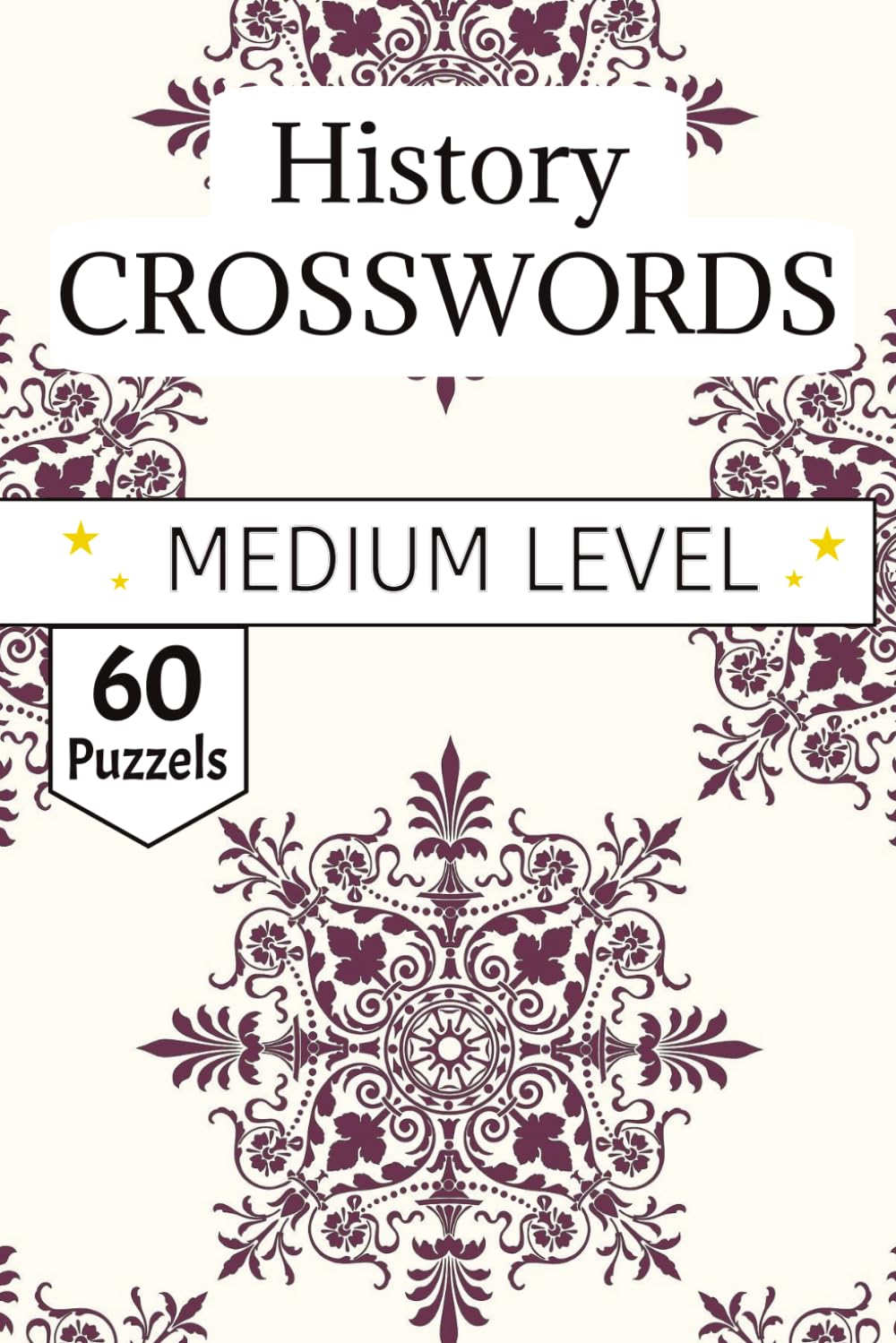History Crossword Puzzles Book: Milestones and Global Heritage for the Student of History