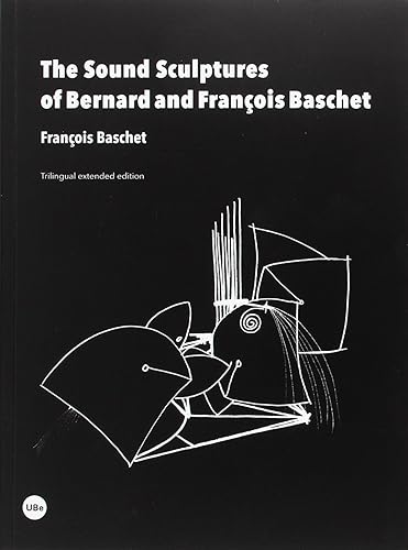 Sound Sculptures of Bernard and François Baschet,The (IMPACTES. PARC DE LES HUMANITATS I LES CIÈNCIES SOCIALS)