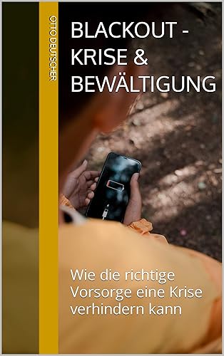 BLACKOUT - KRISE &amp; BEWÄLTIGUNG : Wie die richtige Vorsorge eine Krise verhindern kann (German Edition)
