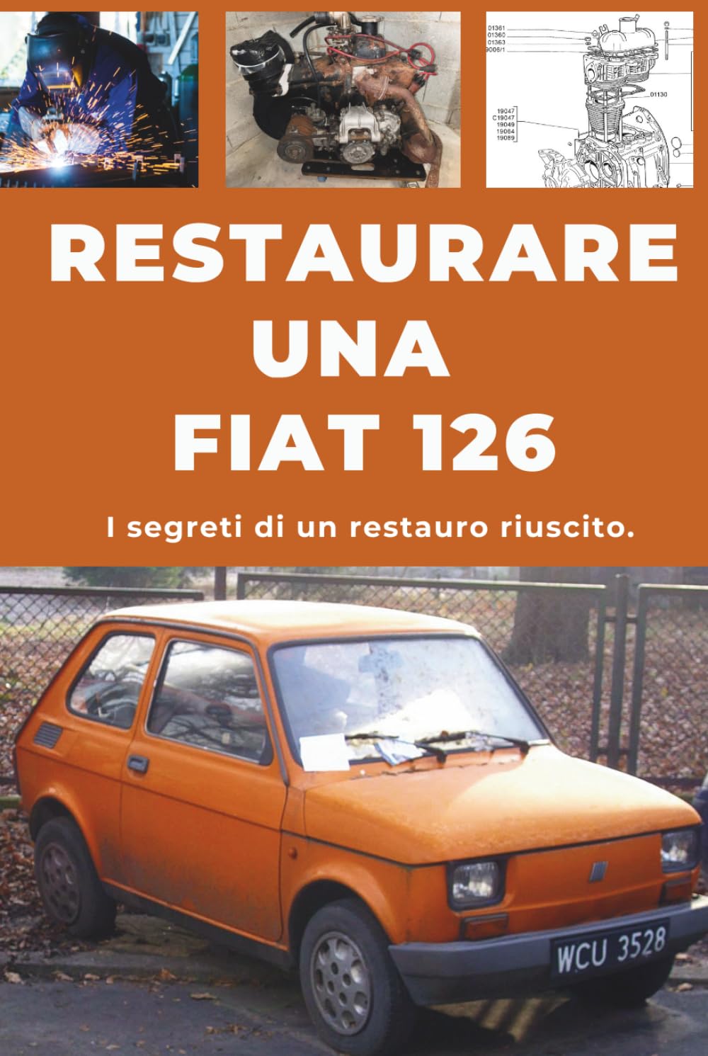 RESTAURARE UNA FIAT 126: Riparare. Garantire l'affidabilità. Effettuare la manutenzione. Guidare.