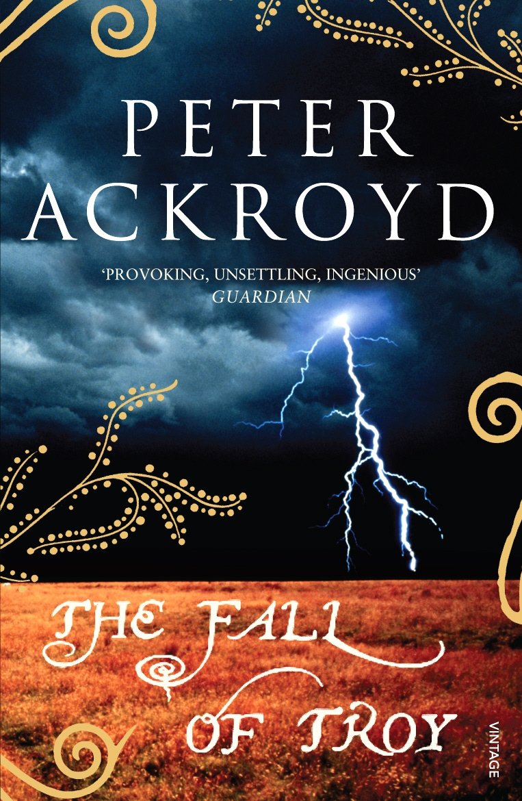 The Fall of Troy by Peter Ackroyd - 9780099492757