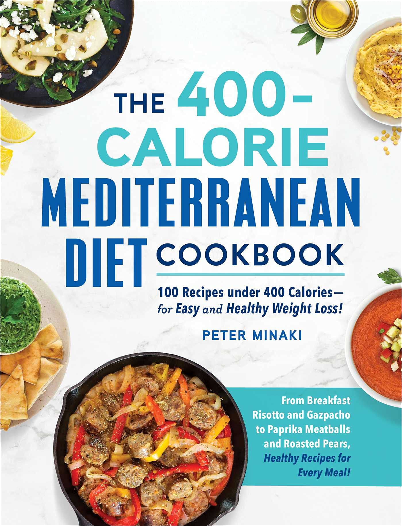 The 400-Calorie Mediterranean Diet Cookbook: 100 Recipes under 400 Calories―for Easy and Healthy Weight Loss! Paperback – 11 Nov. 2021