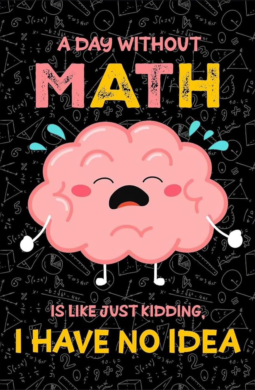 KCDFDVJFBM Teacher Math Poster Gift, A Day Without Math Humorous Classroom Art, Educational Decor for Elementary Middle High School, Bulletin Board Banner(Unframed,12x18inch(30x45cm))