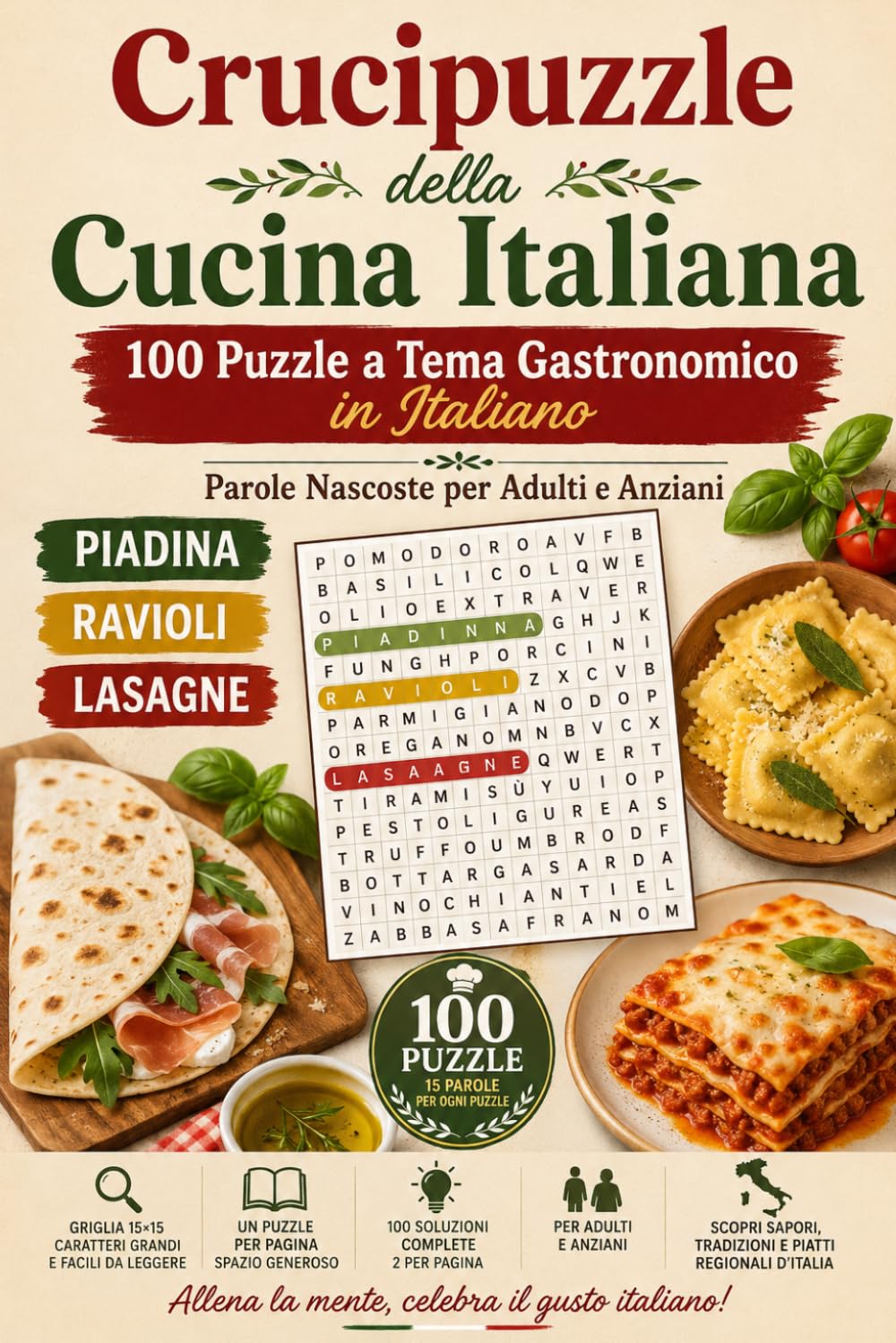 Crucipuzzle della Cucina Italiana: 100 Puzzle a Tema Gastronomico in Italiano — Parole Nascoste per Adulti e Anziani | Scopri Ingredienti, Piatti ... in Caratteri Grandi con Soluzioni Complete