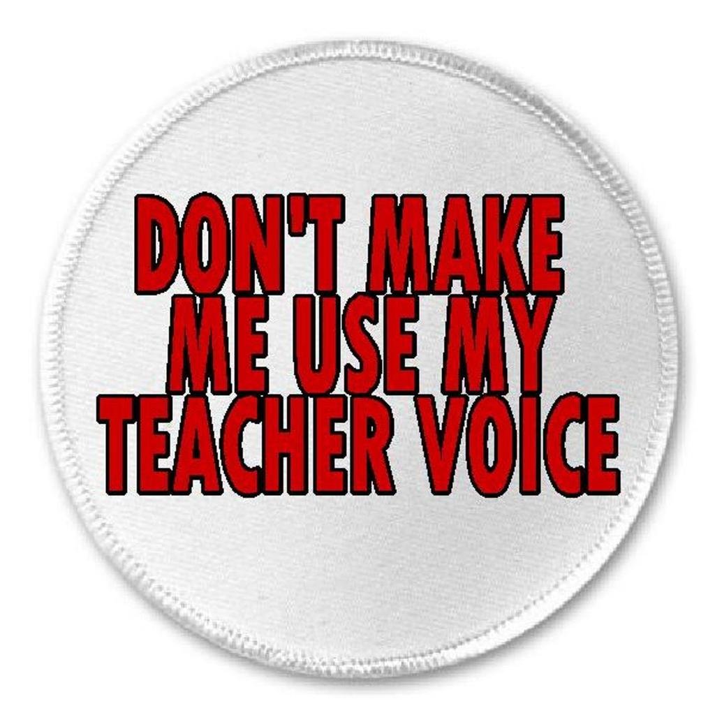 Don't Make Me Use My Teacher Voice - 3